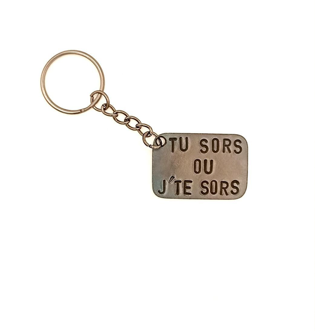 Porte-clés artisanal - TU SORS OU J'TE SORS.