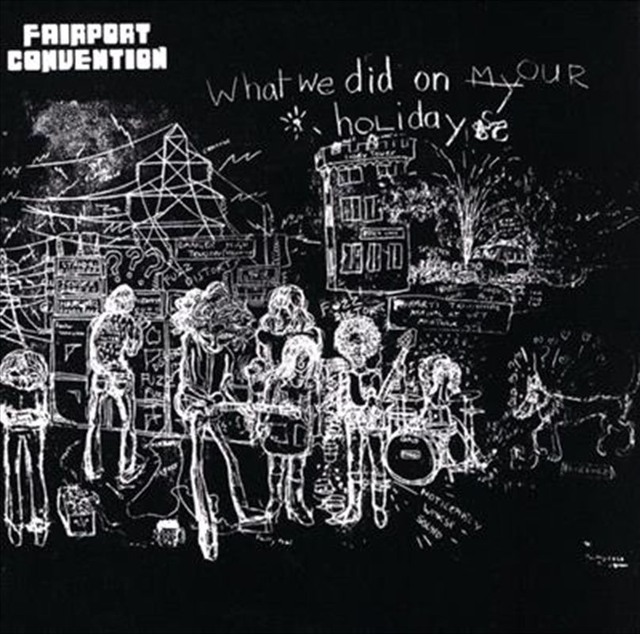 Fairport Convention What We Did On Our Holidays
