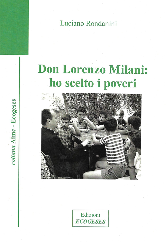Don Lorenzo Milani: ho scelto i poveri di Luciano Rondanini