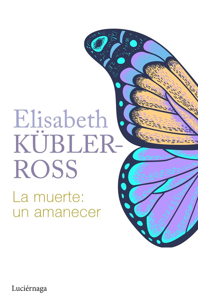 La muerte: un amanecer - Elisabeth Kübler-Ross