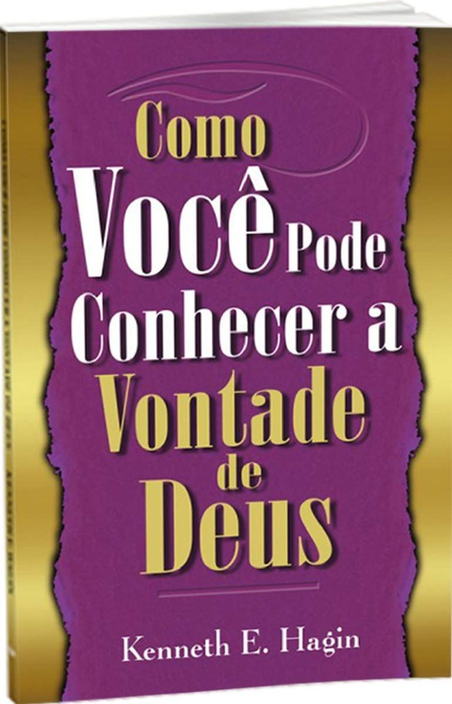 Como Você Pode Conhecer a Vontade de Deus - Kenneth E. Hagin