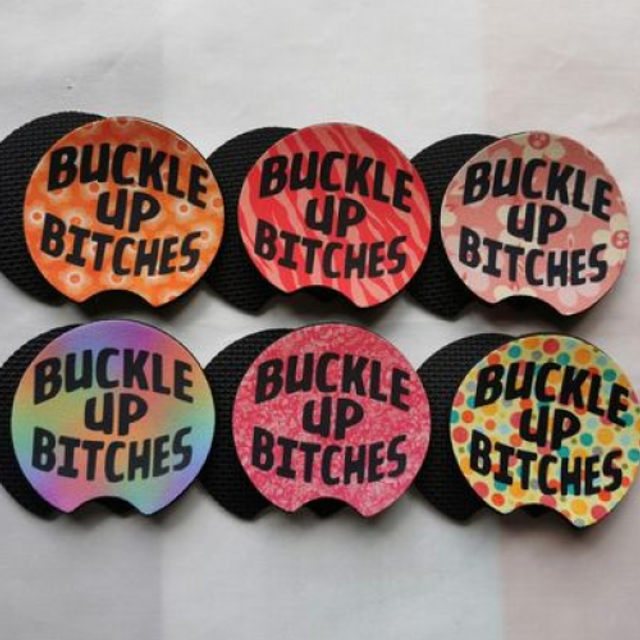 2 Pack Buckle Up Bitches Car Cup Holder Coasters - Universal Size - 6 Designs To Choose From