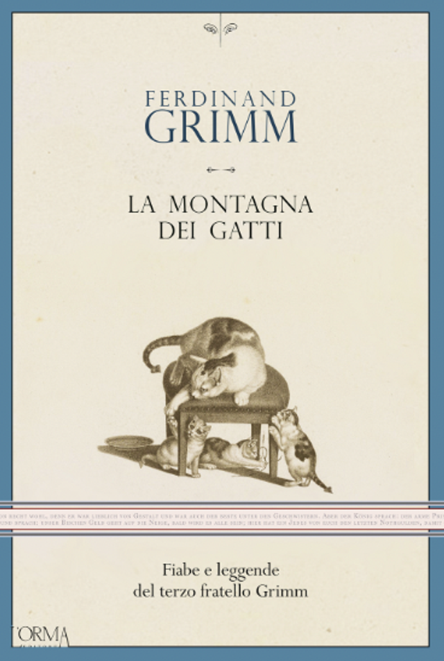 Grimm Ferdinand - La montagna dei gatti. fiabe e leggende del terzo fratello grimm 