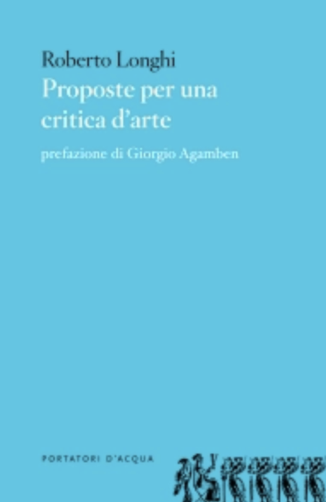 Longhi Roberto - Proposte per una critica d'arte