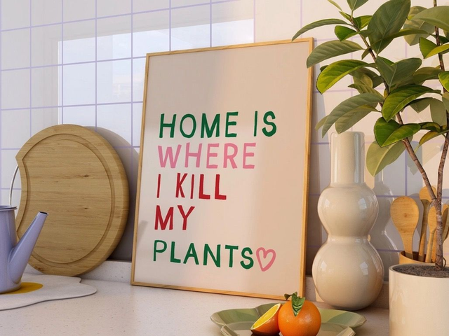 Home is where i kill my plants prints