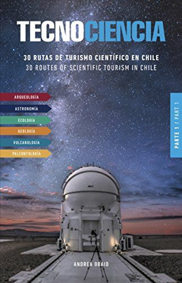 Tecnociencia 30 rutas de turismo científico en Chile - Andrea Obaid