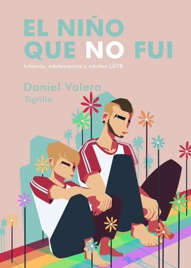 El niño que no fui: Infancia, adolescencia y adultez LGTB - Daniel Valero