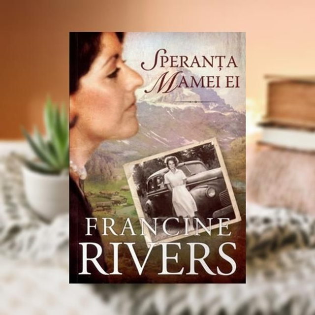 Speranta mamei ei - Francine Rivers