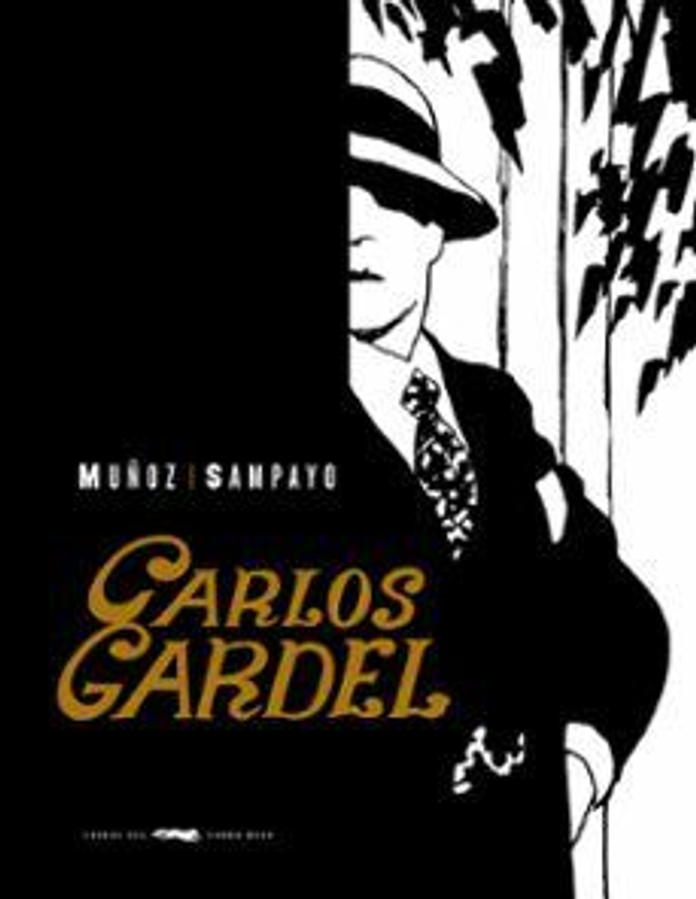 Carlos Gardel: La voz del Río de la Plata - Carlos Sampayo