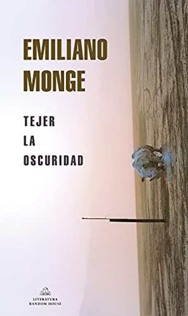 Tejer la oscuridad - Emiliano Monge