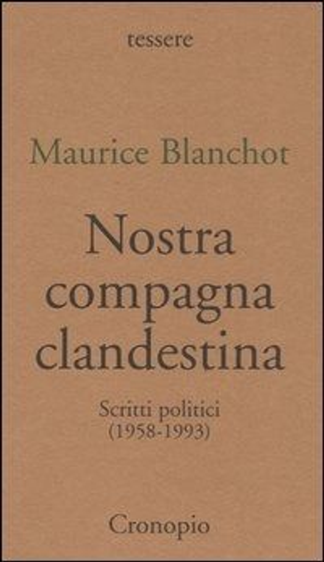 Blanchot Maurice - Nostra compagna clandestina. Scritti politici (1958-1993)