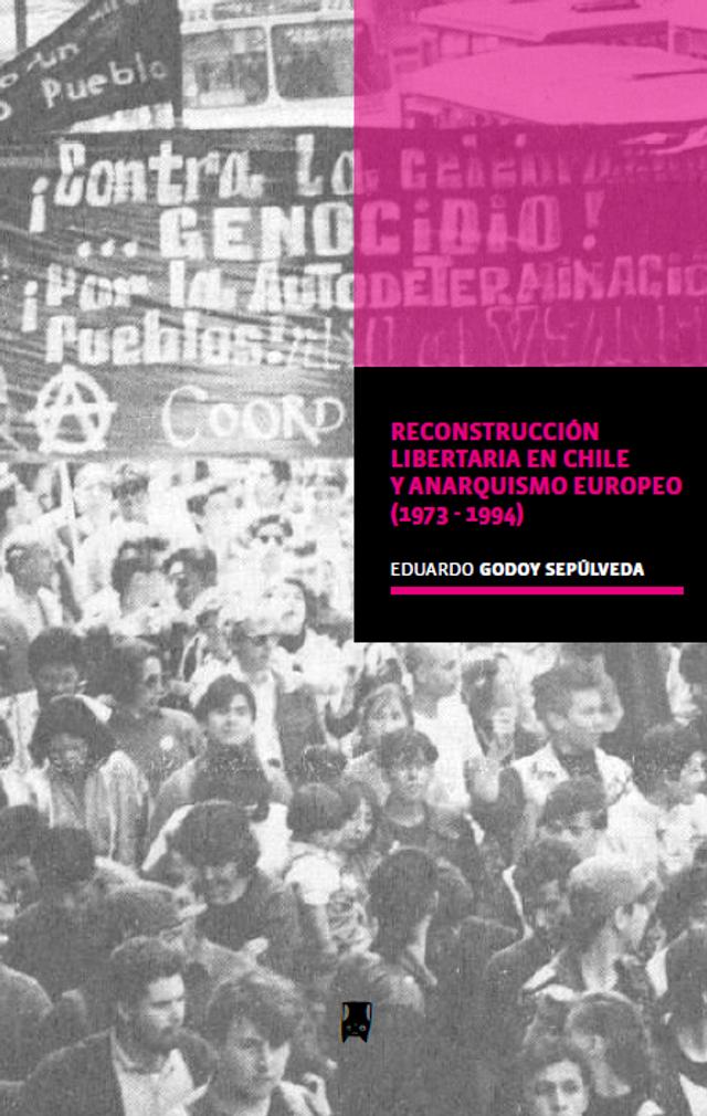 Reconstrucción libertaria en Chile y anarquismo europeo (1973-1994) - Eduardo Godoy Sepúlveda