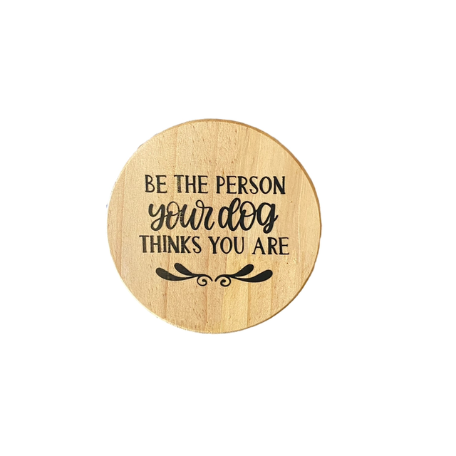 Coaster - Be the person your dog