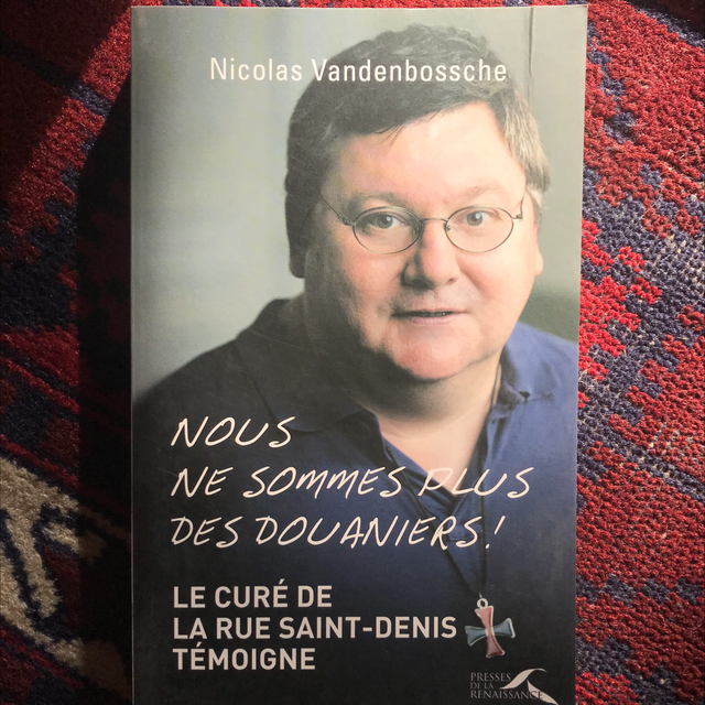 VANDENBOSSCHE Nicolas - Nous ne sommes plus des douaniers ! Le curée la rue Saint-Denis témoigne 