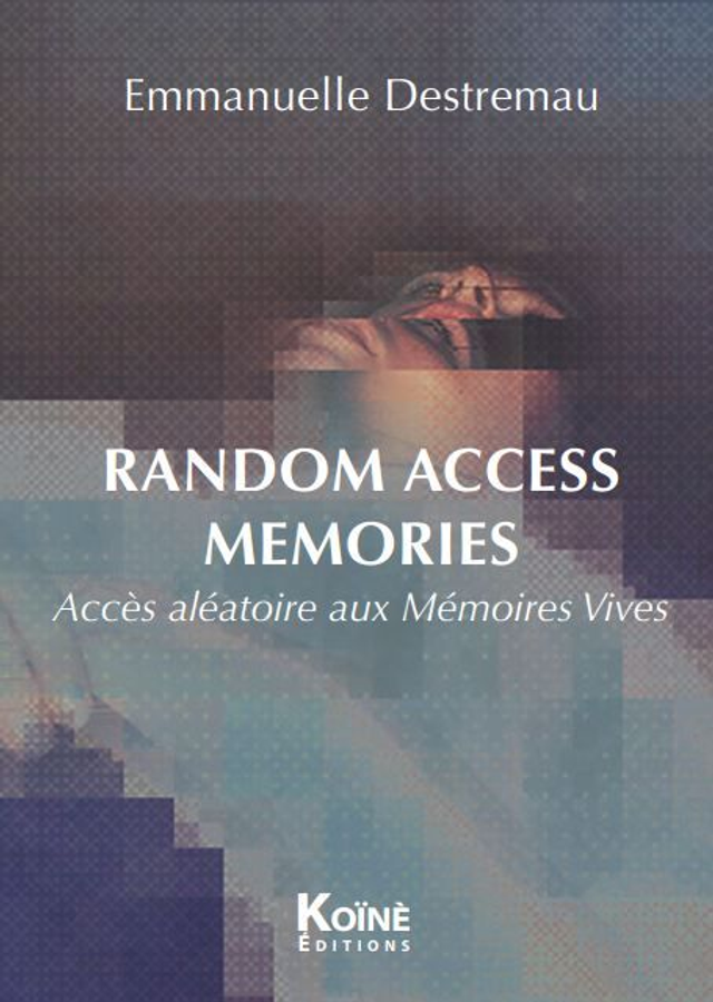 Random Access Memories d'Emmanuelle Destremau
