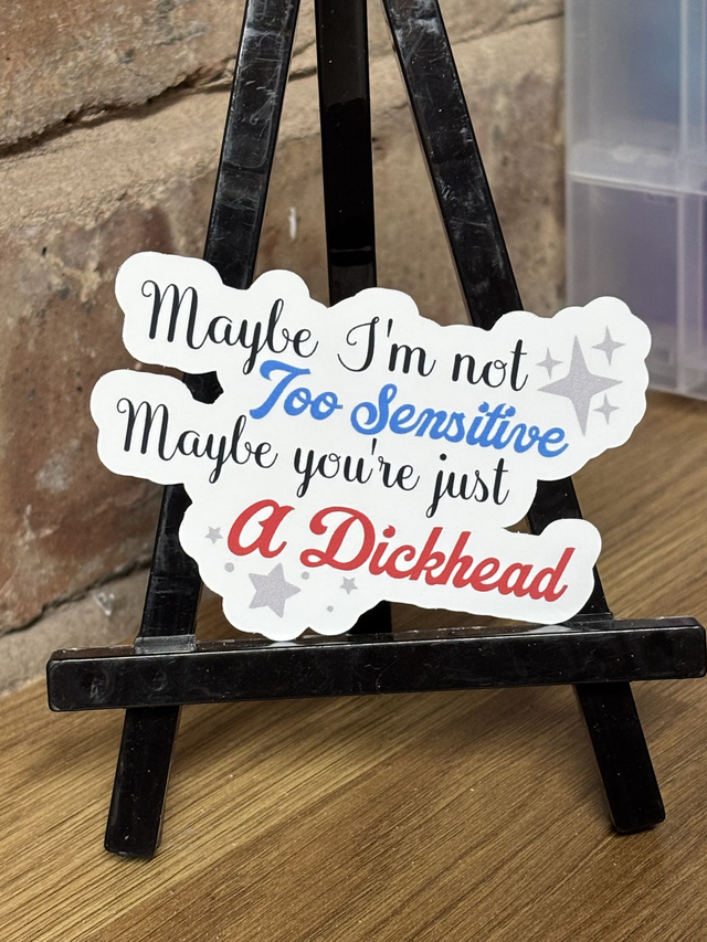 Maybe You're Just A Dickhead Sticker