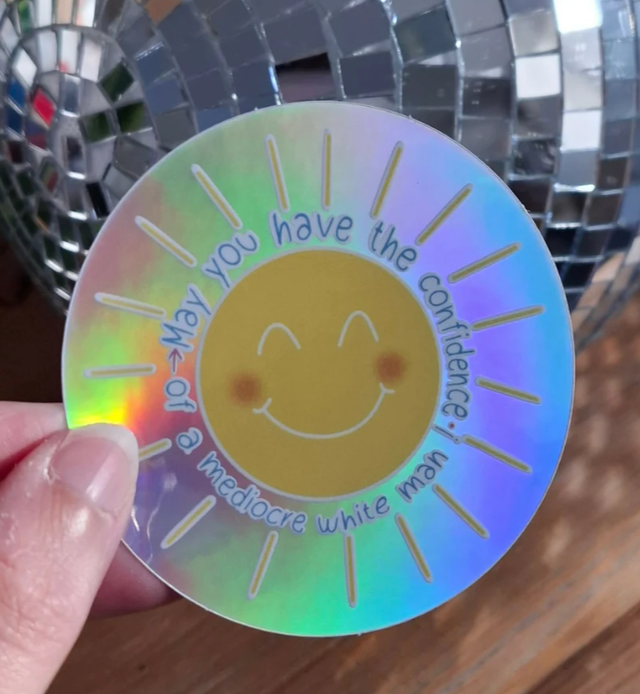 Sticker May you have the confidence of a mediocre white man