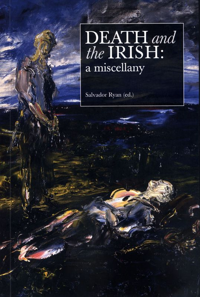 Death and the Irish: A Miscellany edited by Salvador Ryan