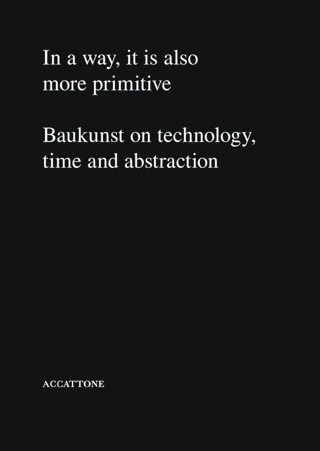 Baukunst: In a way, it is also more primitive