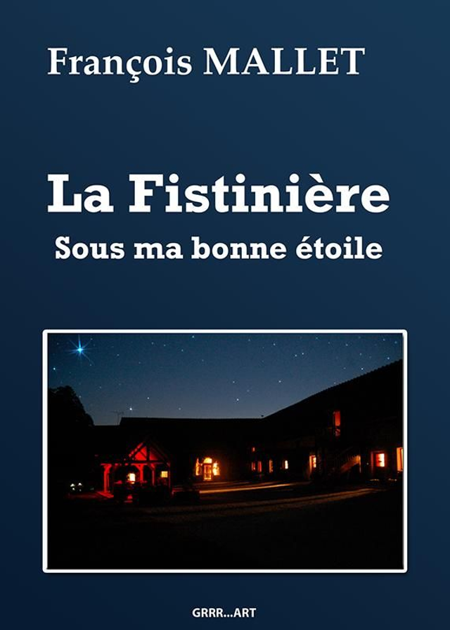 LA FISTINIÈRE SOUS MA BONNE ÉTOILE