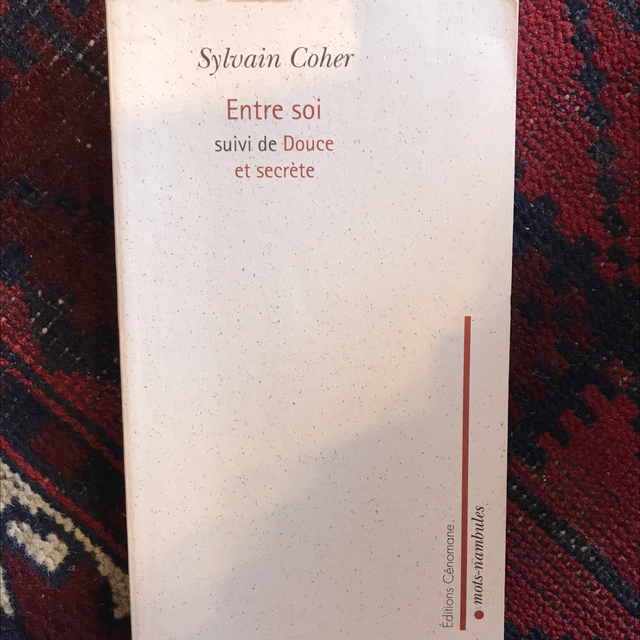 COHÉRENCE Sylvain - Entre soi suivi de Douce et secrète 
