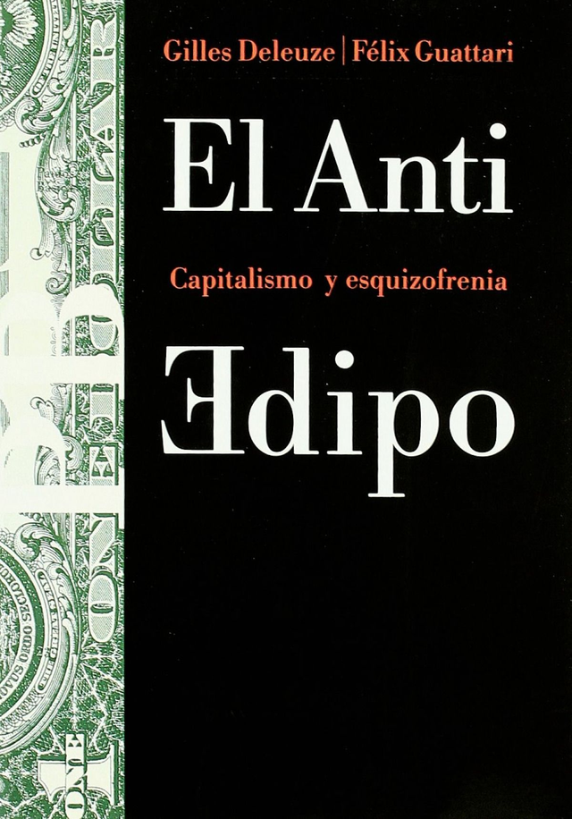 El Anti Edipo: Capitalismo y esquizofrenia - Félix Guattari, Gilles Deleuze