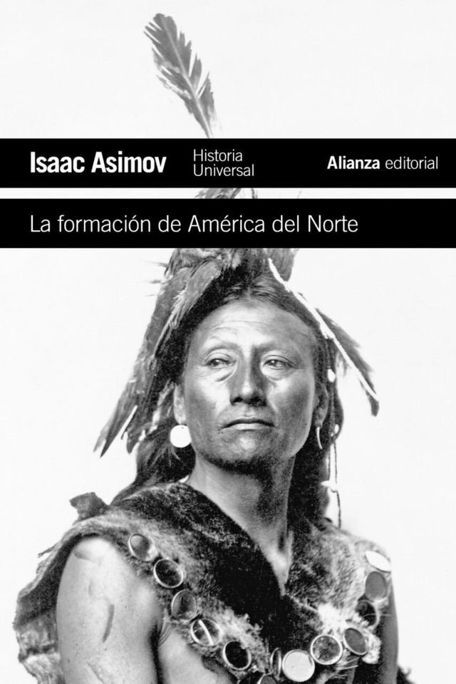 La formación de América del Norte: Desde los tiempos primitivos hasta 1763 - Isaac Asimov