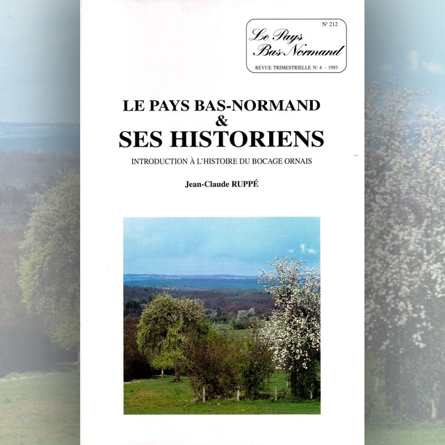 N°212 : Le Bocage ornais et ses historiens : introduction à l’histoire du Bocage ornais par J.-C. RUPPÉ