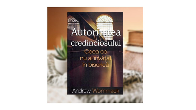 Autoritatea credinciosului - Andrew Wommack