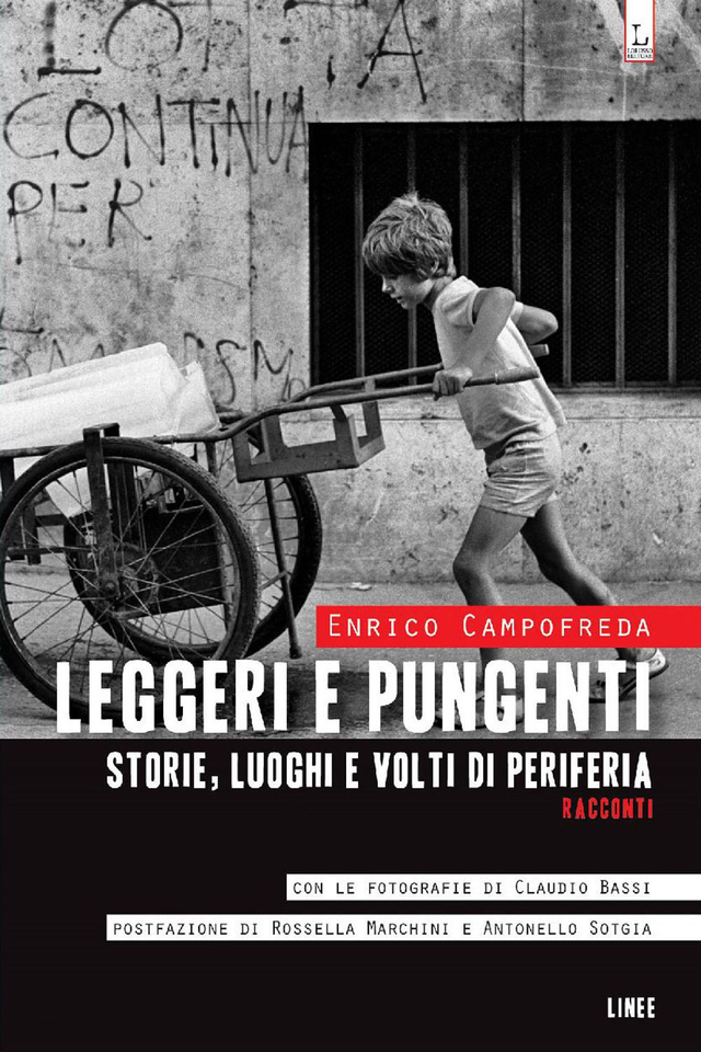 Campofreda Enrico - Leggeri e pungenti. Storie, luoghi e volti di periferia