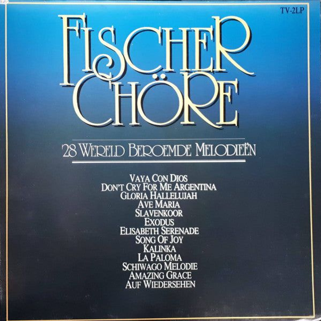Fischer Chöre - ** Wereld Beroemde Melodieen (LP)