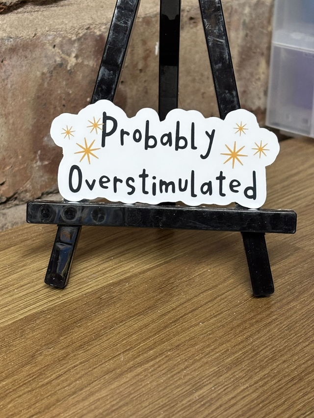 Probably Overstimulated Sticker