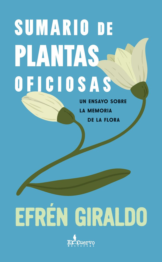 Sumario de plantas oficiosas: Un ensayo sobre la flora - Efrén Giraldo