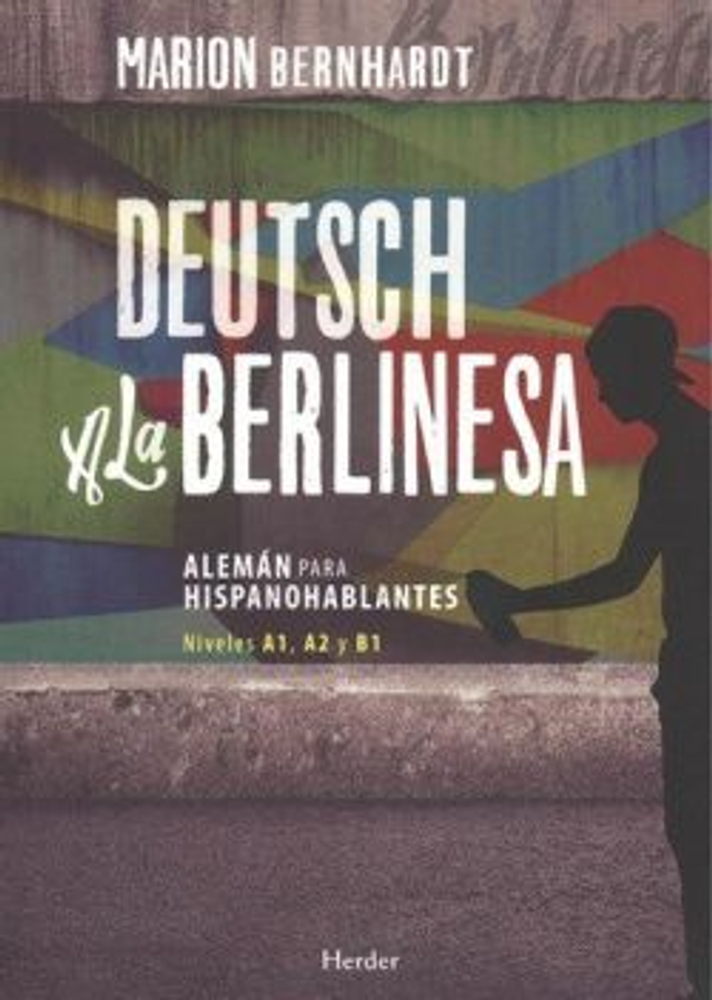 Deutsch a la berlinesa I: Alemán para hispanohablantes, niveles A1, A2, B1 - Marion Bernhardt