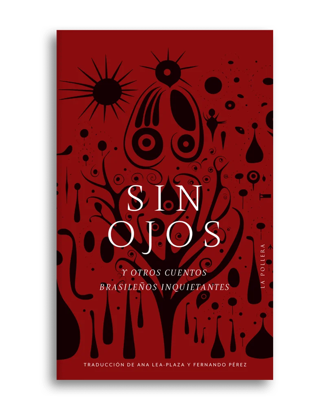 Sin ojos y otros cuentos brasileños inquietantes – VV. AA.