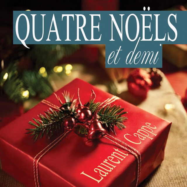 Quatre Noëls et demi, de Laurent Cappe