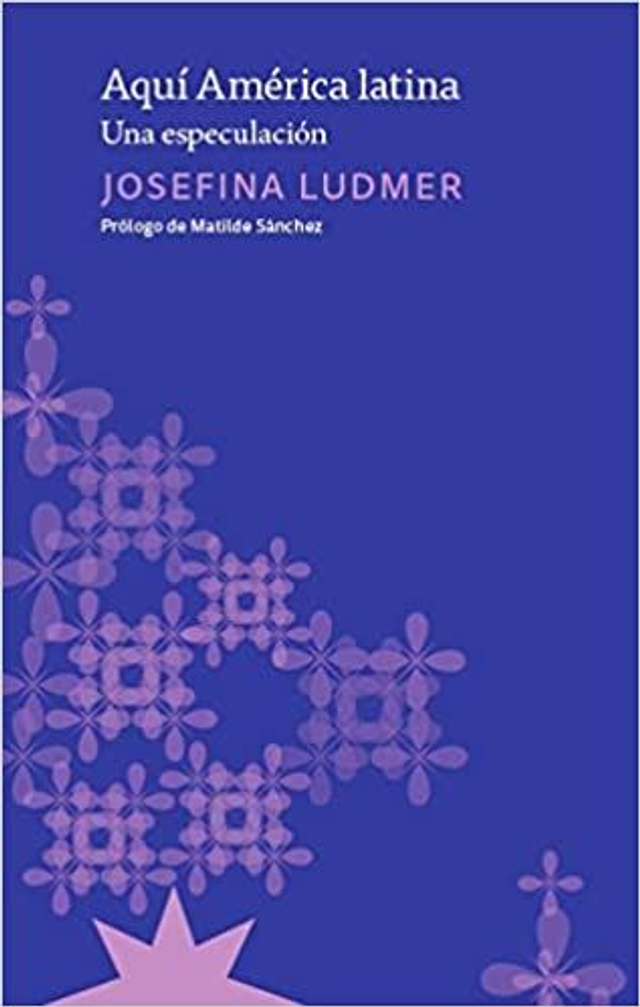 Aquí América latina: Una especulación - Josefina Ludmer