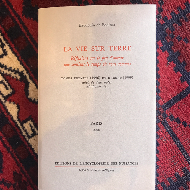 DE BODINAT Baudouin - La vie sur terre, Réflexions sur le peu d’avenir que contient le temps où nous sommes