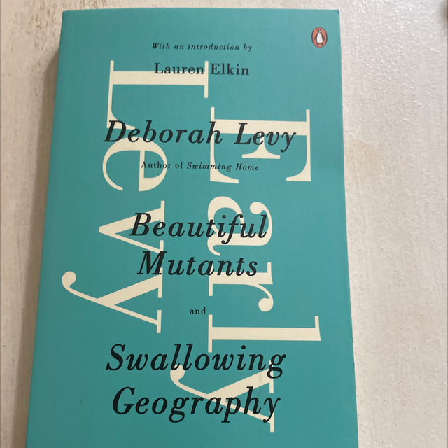 Beautiful Mutants And Swallowing Geography-Levy, Deborah