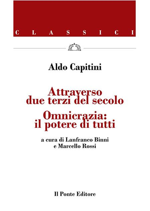 Capitini Aldo - Attraverso due terzi di secolo. Omnicrazia: il potere di tutti