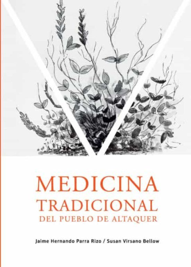 Medicina tradicional del pueblo de Altaquer - Jaime Hernando Parra Rizo y Susan Virsano Bellow