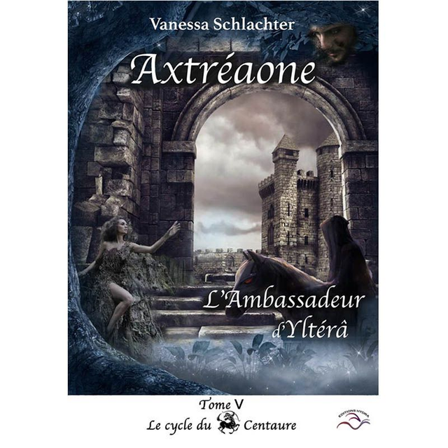 Axtréaone, Tome 5, L'Ambassadeur d'Yltérâ