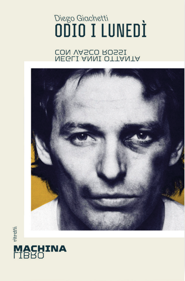 Giachetti Diego - Odio i lunedì. Con vasco rossi negli anni ottanta