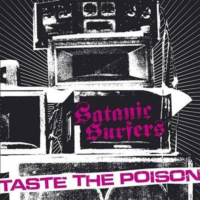 SATANIC SURFERS 
"Taste The Poison"