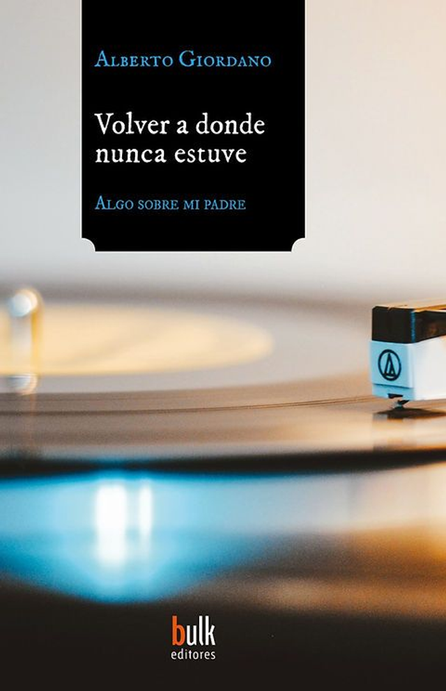 Volver a donde nunca estuve - Alberto Giordano