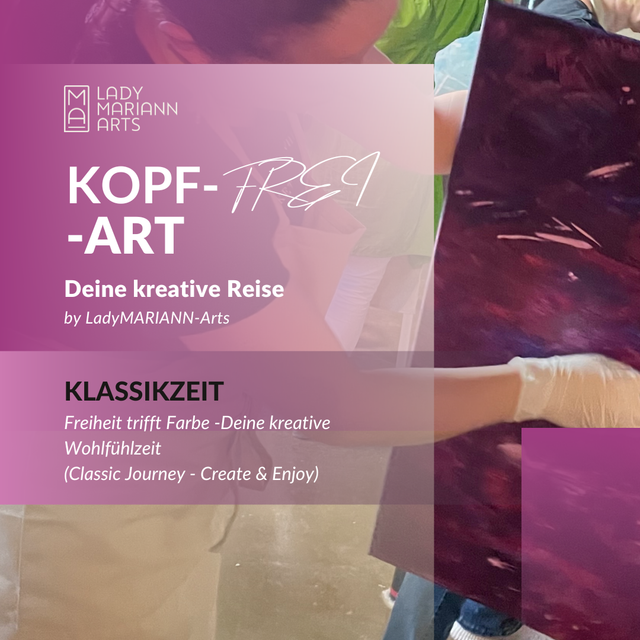 01. Oktober 2026  I KOPF-Frei-ART KLASSIKZEIT I Kreativ-Auszeit & Acrylmalerei im Atelier LadyMARIANN-ARTS