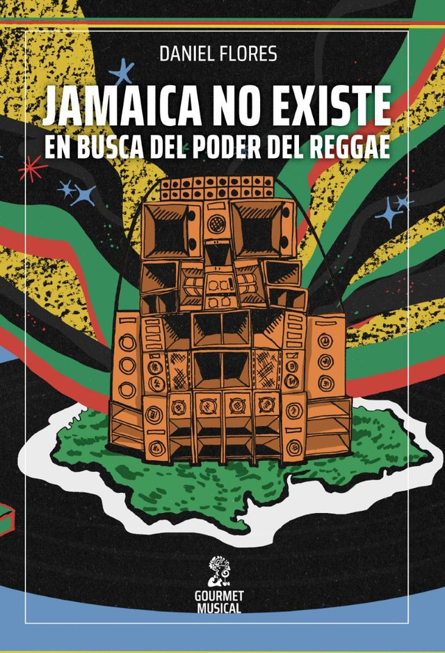 Jamaica no existe: En busca del poder del reggae – Daniel Flores