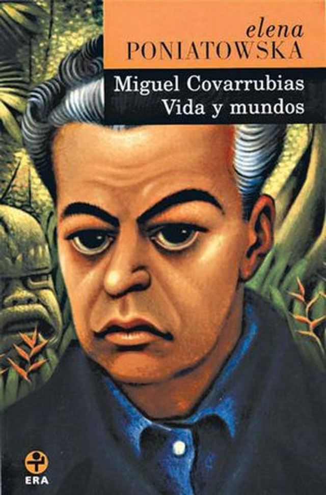 Miguel Covarrubias vida y mundos - Elena Poniatowska