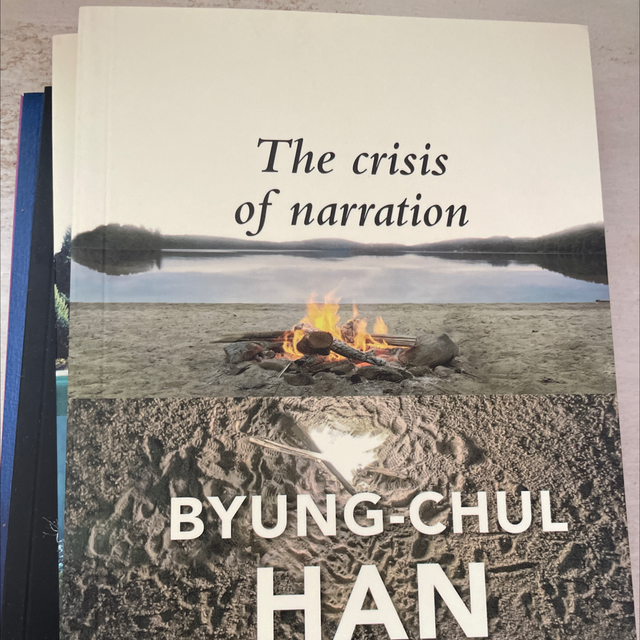 The Crisis Of Naration - Byung Chul Han