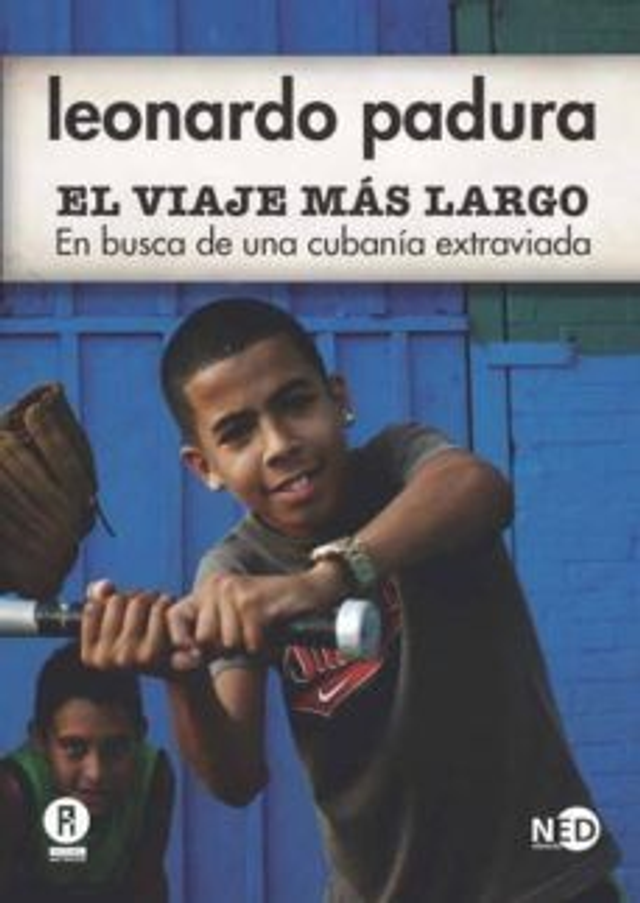 El viaje más largo: En busca de una cubanía extraviada - Leonardo Padura